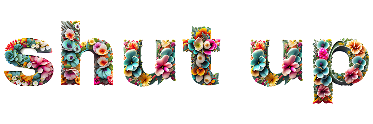 shut up firefly word art from the prompt: flower lei